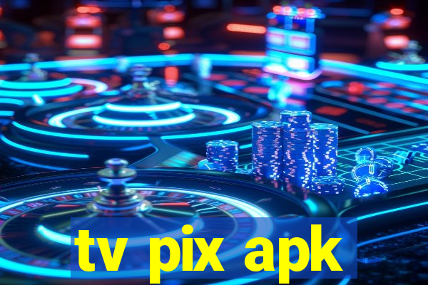 tv pix apk